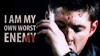 I Am My Own Worst Enemy | Dean Winchester