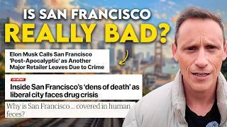 Is San Francisco BETTER or WORSE in 2024? Truth About Living Here Now