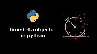 timedelta objects in datetime module