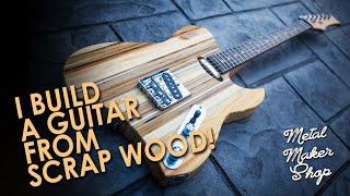 I build a guitar from scrap wood!