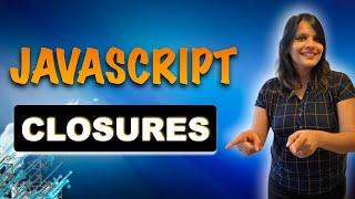 Closures In Javascript | JS Closures - Advantages, Use, Disadvantages | The Complete Tutorial