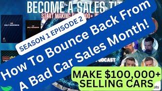 How To Bounce Back From A Bad Car Sales Month! s1e2 - Poor2Pro Car Sales Training Podcast