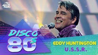 Eddy Huntington - U.S.S.R. (Disco of the 80's Festival, Russia, 2013)