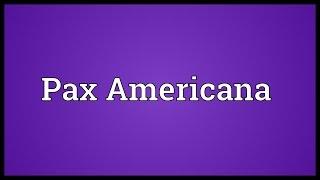 Pax Americana Meaning