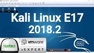 How to Install Kali Linux 2018.2 E17 + VMware Tools + Review on VMware Workstation [2018]