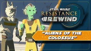 Star Wars Resistance Rewind #1.3 | Aliens of the Colossus