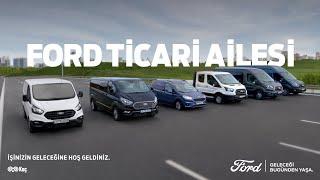 Ford Ticari Ailesi I İşinizin Geleceğine Hoş Geldiniz