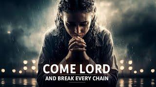 Break Every Chain | Powerful Christian Worship Song | Cry for Deliverance & Faith