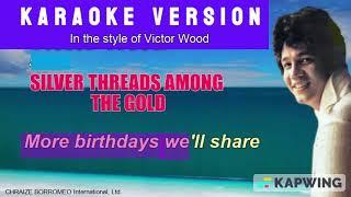 SILVER THREADS AMONG THE GOLD = (Karaoke version in the style of Victor Wood)