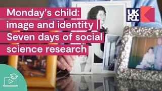 Monday's child: image and identity | Seven days of social science research