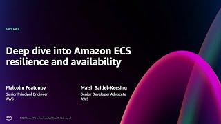 AWS re:Invent 2024 - Deep dive into Amazon ECS resilience and availability (SVS409)