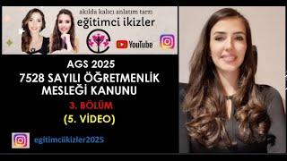 10) 2025 AGS 7528 SAYILI ÖĞRETMENLİK MESLEĞİ KANUNU 3. BÖLÜM (5. Video)