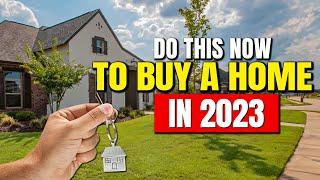 Do This Now If You Want To Buy A House In 2023