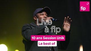 Live à fip : 10 ans Session Unik - Le Best of #2