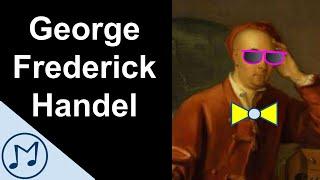 George Frederick Handel | Meet the Composer