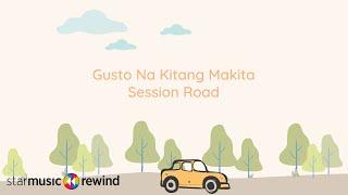 Gusto Na Kitang Makita - Session Road (Lyrics)