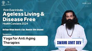 Yoga for Anti-Aging Therapies | Swami Amit Dev | Shakti Health Conclave 2024