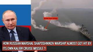 Russian Military's mishaps continue | Marshal Shaposhnikov almost hit by own Kalibr cruise missile !