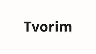 How to pronounce Tvorim | Творим (We create in Russian)