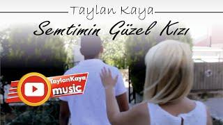 Taylan Kaya - Semtimin Güzel Kızı / Klip