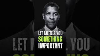 Let Me Tell You Something important - Denzel Washington #motivation