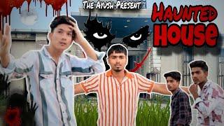 Haunted House!! Presented By The Ayush!! full video️