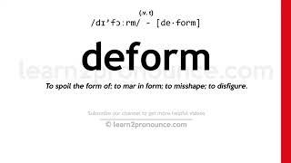 Pronunciation of Deform | Definition of Deform