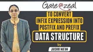 Conversion of Infix Expression to Postfix and Prefix | Data Structure | By Jaishri Gupta | Gate2023