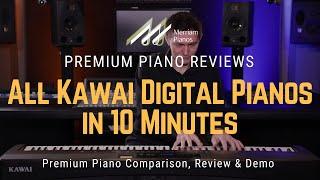 ﻿ Kawai Digital Pianos: Full Lineup Breakdown in Just 10 Minutes! ﻿