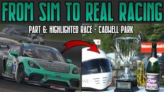 How To Go From SIM RACING TO REAL RACING Part 6: Highlighted race at Cadwell Park