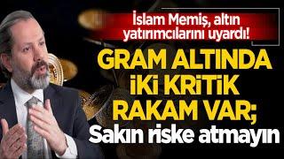 İslam Memiş tek tek uyardı! Gram altında iki rakam var! gram altın yorumları