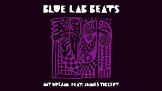Blue Lab Beats (Feat. James Vickery) - My Dream (Audio)