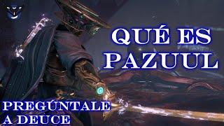 Qué es Pazuul - Warframe - Pregúntale a Deuce