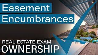 Ownership - Easement Encumbrances - Real Estate Exam Prep