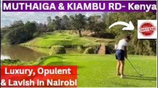 Neighborhoods RESSERVED For the SUPER Rich and the TOP 1% in Nairobi Kenya| MUTHAIGA