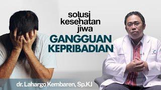 Berbagai Macam Gangguan Kepribadian yang Perlu Kamu Tahu | Solusi Kesehatan Jiwa #5