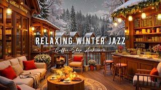 Relaxing Winter Jazz Music  Cozy Coffee Shop Ambience & Smooth Jazz Instrumental Music for Studying