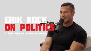 Erik Rock on Politics | Rare Man on a Mission Special