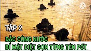 S2 - Tổ Đặc Công Nước Đột Nhập Thịt Từng Tên Pốt / Đoàn 126 Chiến Trường Tây Nam