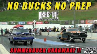 NO DUCKS NO PREP AT SUMMERDUCK DRAGWAY HOSTED BY DRAG OR DIE