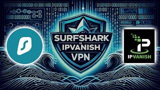 Surfshark vs IPVanish - Which VPN is Better For You? (2024 Review)