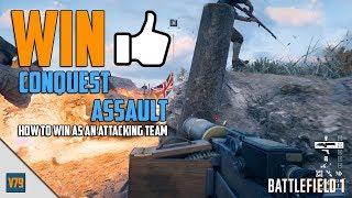 How to Win Conquest Assault as an Attacker - Battlefield 1