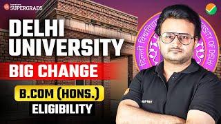 DU B.Com (Hons) NEW Eligibility Criteria Changed After CUET 2025 | Raise Your Voice if You Disagree