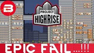 Project Highrise - EPIC FAIL...!!! - Project Highrise Gameplay #15