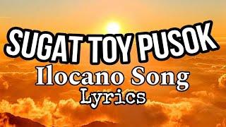 SUGAT TOY PUSOK ILOCANO SONG W/ LYRICS #TatMusicChannel