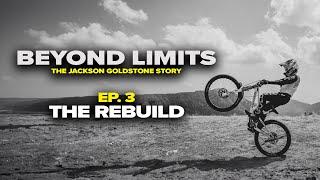 GoPro: Beyond Limits - The Jackson Goldstone Story | The Rebuild | Ep. 3