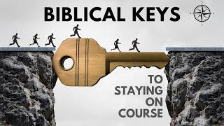 Biblical Keys to Staying On Course