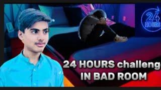 24 Hours challenge in Bad room