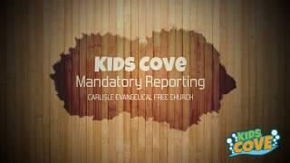 Kids Cove Training Video  Mandatory Reporting