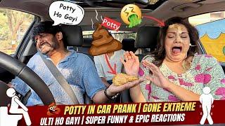 P0TTY in CAR | PRANK GONE TOO FAR | ULTI HO GAYI | SUPER FUNNY & EPIC REACTIONS